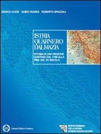 Istria-Quarnero-Dalmazia. Storia di una regione contesa dal 1976 alla fine del XX secolo - Marco Cuzzi, Guido Rumici, Roberto Spazzali - Libro LEG Edizioni 2009, Il leggio | Libraccio.it