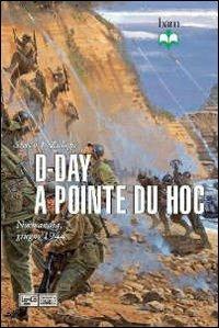 D-Day a Pointe du Hoc. Normandia, giugno 1944 - Steven J. Zaloga - Libro LEG Edizioni 2011, Biblioteca di arte militare | Libraccio.it