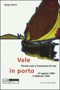 Vele in porto - Biagio Marin - Libro LEG Edizioni 2012, I leggeri | Libraccio.it