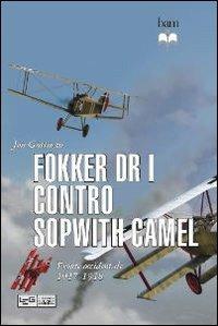 Fokker Dr I contro Sopwith Camel. Fronte occidentale 1917-1918 - Jon Guttman - Libro LEG Edizioni 2011, Biblioteca di arte militare | Libraccio.it