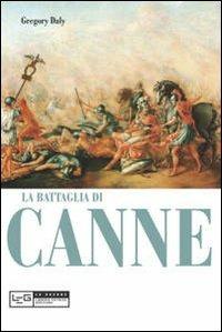 La battaglia di Canne - Gregory Daly - Libro LEG Edizioni 2012, Le guerre | Libraccio.it