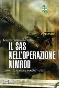 Il Sas nell'operazione Nimrod. Londra ambasciata iraniana 1980 - Gregory Fremont-Barnes, Pete Winner - Libro LEG Edizioni 2012, Biblioteca di arte militare | Libraccio.it