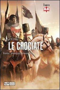 Le crociate. Storia, strategia, armamenti - David Nicolle - Libro LEG Edizioni 2012, Biblioteca di arte militare. Guerrieri | Libraccio.it