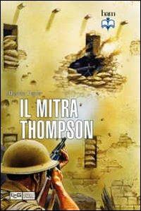 Il mitra Thompson - Martin Pegler - Libro LEG Edizioni 2012, Biblioteca di arte militare. Armi | Libraccio.it