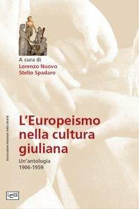 L' europeismo nella cultura giuliana - Lorenzo Nuovo, Stelio Spadaro - Libro LEG Edizioni 2015 | Libraccio.it