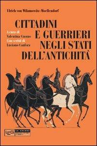 Cittadini e guerrieri negli Stati dell'antichità - Ulrich von Wilamowitz Moellendorff - Libro LEG Edizioni 2011, Le guerre | Libraccio.it