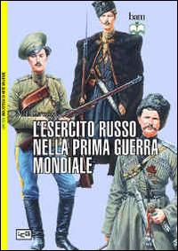 L' esercito russo nella prima guerra mondiale - Nick Cornish - Libro LEG Edizioni 2014, Biblioteca di arte militare | Libraccio.it
