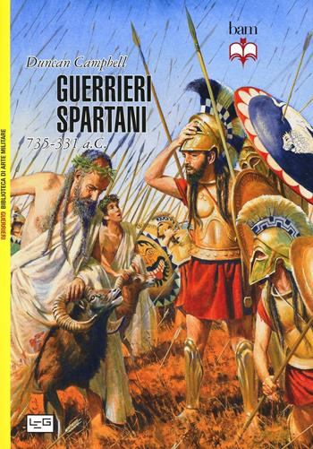 Guerrieri spartani (735-331 a. C.) - Duncan B. Campbell - Libro LEG Edizioni 2014, Biblioteca di arte militare. Guerrieri | Libraccio.it
