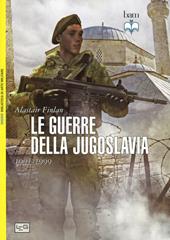 Le guerre della Jugoslavia. 1991-1999