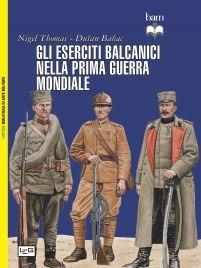 Gli eserciti balcanici nella prima guerra mondiale - Nigel Thomas, Dusan Babac - Libro LEG Edizioni 2014, Biblioteca di arte militare | Libraccio.it