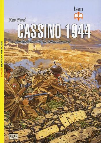 Cassino 1944. Lo sfondamento della linea Gustav - Ken Ford - Libro LEG Edizioni 2014, Biblioteca di arte militare. Battaglie | Libraccio.it