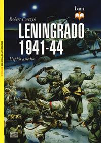 Leningrado 1941-44. L'epico assedio - Robert Forczyk - Libro LEG Edizioni 2013, Biblioteca di arte militare. Battaglie | Libraccio.it