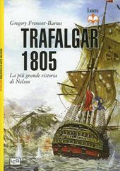 Trafalgar 1805. La più grande vittoria di Nelson