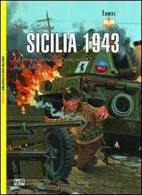 Sicilia 1943. La prima operazione congiunta degli alleati - Steven J. Zaloga - Libro LEG Edizioni 2013, Biblioteca di arte militare. Battaglie | Libraccio.it