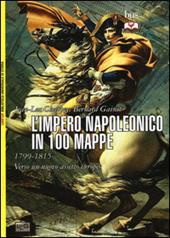 L' impero napoleonico in 100 mappe (1799-1815). Verso un nuovo assetto europeo