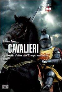 Cavalieri - Robert Jones - Libro LEG Edizioni 2012, Biblioteca di arte militare | Libraccio.it