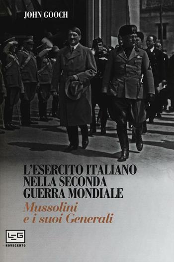 L' esercito italiano nella seconda guerra mondiale - John Gooch - Libro LEG Edizioni 2016, Novecento | Libraccio.it