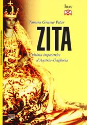 Zita l'ultima imperatrice d'Austria-Ungheria