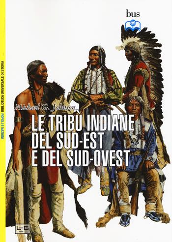 Le tribù indiane del sud-est e del sud-ovest - Michael G. Johnson - Libro LEG Edizioni 2015, Biblioteca Univ. Storia. Popoli e nazioni | Libraccio.it