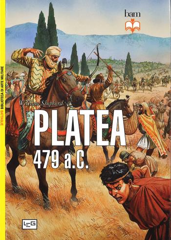 Platea 479 a. C. - William Shepherd - Libro LEG Edizioni 2016, Biblioteca di arte militare. Battaglie | Libraccio.it