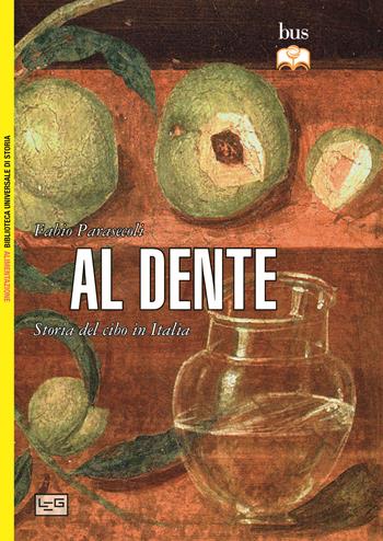 Al dente. Storia del cibo in Italia - Fabio Parasecoli - Libro LEG Edizioni 2015, Biblioteca Universale di Storia. Alim. | Libraccio.it
