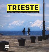 Trieste. Una città e la sua anima. Ediz. illustrata