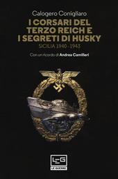 I corsari del Terzo Reich e i segreti di Husky. Sicilia (1940-1943)