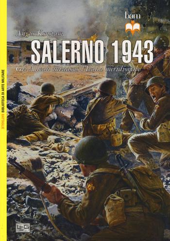 Salerno 1943. Gli alleati invadono l'Italia meridionale - Angus Konstam - Libro LEG Edizioni 2018, Biblioteca di arte militare | Libraccio.it