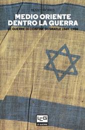 Medio Oriente dentro la guerra. Le guerre di confine d'Israele 1949-1956