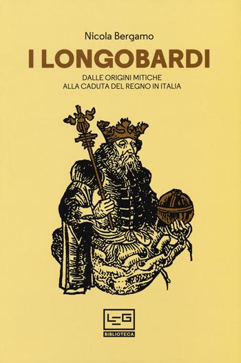 I Longobardi. Dalle origini mitiche alla caduta del regno in Italia - Nicola Bergamo - Libro LEG Edizioni 2018, Biblioteca | Libraccio.it