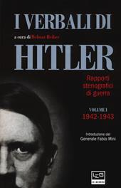 I verbali di Hitler. Rapporti stenografici di guerra. Vol. 1: 1942-1943.