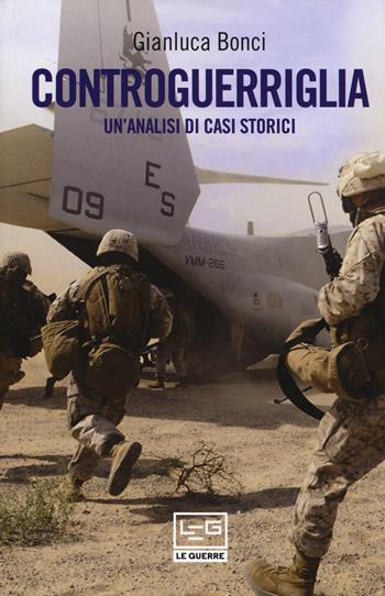 Controguerriglia. Un'analisi di casi storici - Gianluca Bonci - Libro LEG Edizioni 2019, Le guerre | Libraccio.it
