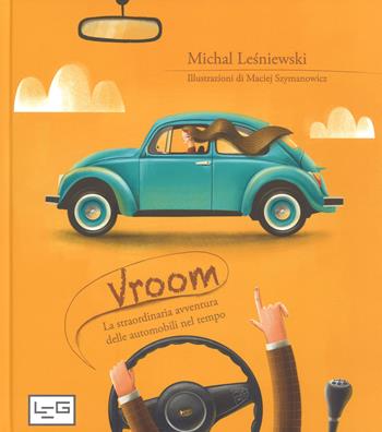 Vroom. La straordinaria avventura delle automobili nel tempo - Michal Le?niewski - Libro LEG Edizioni 2019, Giovani | Libraccio.it