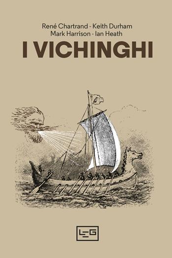 I vichinghi - René Chartrand, Keith Durham, Mark Harrison - Libro LEG Edizioni 2023 | Libraccio.it