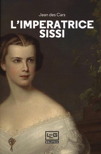 L'imperatrice Sissi - Jean Des Cars - Libro LEG Edizioni 2018, Biblioteca | Libraccio.it