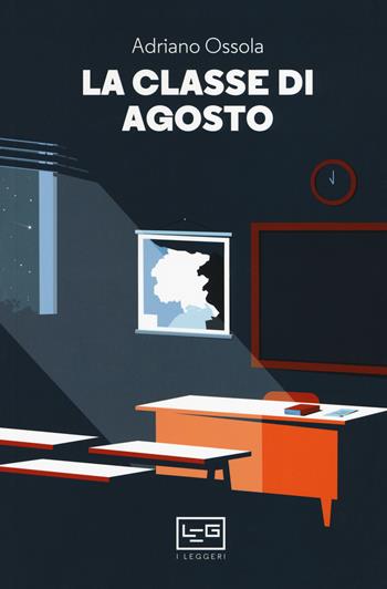 La classe di agosto - Adriano Ossola - Libro LEG Edizioni 2019, I leggeri | Libraccio.it