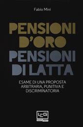 Pensioni d'oro, pensioni di latta. Esame di una proposta arbitraria, punitiva e discriminatoria