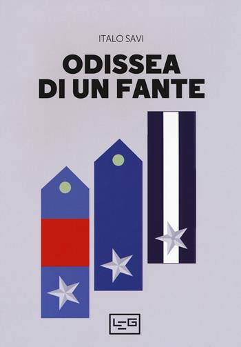 Odissea di un fante - Italo Savi - Libro LEG Edizioni 2019 | Libraccio.it