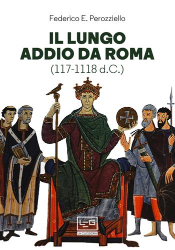 Il lungo addio da Roma (117-118 d.C.) - Federico E. Perozziello - Libro LEG Edizioni 2020, La clessidra di Clio | Libraccio.it