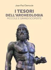 I tesori dell'archeologia. Piccole e grandi scoperte