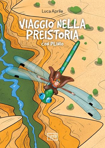 Viaggio nella Preistoria con Plinio - Luca Aprile - Libro LEG Edizioni 2022 | Libraccio.it