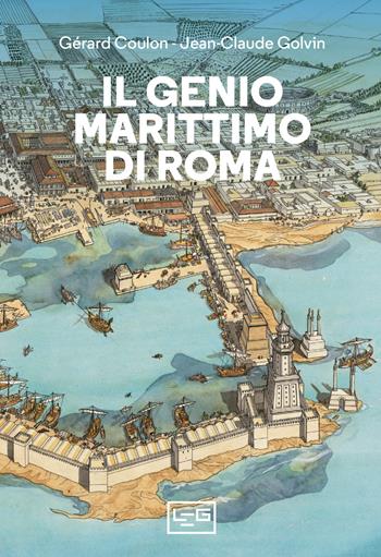 Il genio marittimo di Roma - Gérard Coulon - Libro LEG Edizioni 2021, Biblioteca Universale di Storia | Libraccio.it
