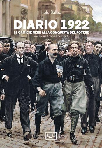 Diario 1922. Le camicie nere alla conquista del potere - Italo Balbo - Libro LEG Edizioni 2022, La clessidra di Clio | Libraccio.it