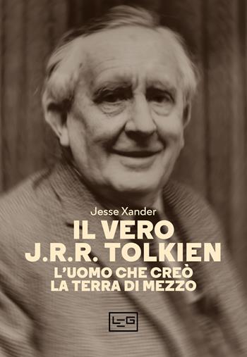 Il vero J.R.R. Tolkien. L'uomo che creò la Terra di Mezzo - Jesse Xander - Libro LEG Edizioni 2021, La clessidra di Clio | Libraccio.it