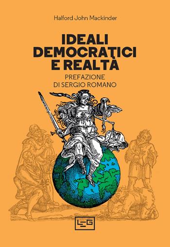 Ideali democratici e realtà - Halford John Mackinder - Libro LEG Edizioni 2021, La clessidra di Clio | Libraccio.it
