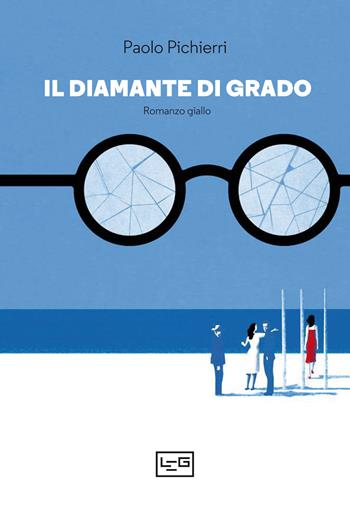 Il diamante di Grado - Paolo Pichierri - Libro LEG Edizioni 2022, La pergola | Libraccio.it