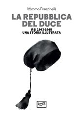 La Repubblica del Duce. RSI 1943-1945. Una storia illustrata