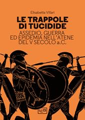 Le trappole di Tucidide. Assedio, guerra ed epidemia nell'Atene del V secolo a.C.