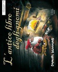 L'antico libro degli gnomi. Ediz. illustrata - Mauri Kunnas - Libro Il Gioco di Leggere 2008, I classici moderni per bambini | Libraccio.it