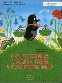 La piccola talpa con i calzoni blu - Eduard Petiska, Zdenek Miler - Libro Il Gioco di Leggere 2007, I classici moderni per bambini | Libraccio.it